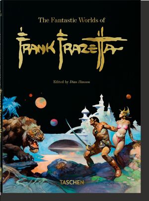 FANTASTIC WORLDS OF FRANK FRAZETTA. 40TH ED.