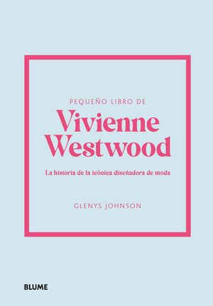 VIVIENNE WESTWOOD (PEQUEÑO LIBRO DE MODA)