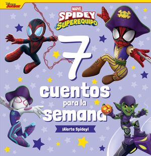 SPIDEY Y SU SUPEREQUIPO. 7 CUENTOS PARA LA SEMANA