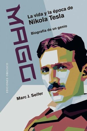 MAGO LA VIDA Y LA ÉPOCA DE NIKOLA TESLA