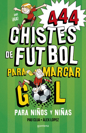 444 CHISTES DE FUTBOL PARA MARCAR GOL (SUPER CHISTES 5)