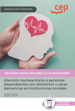 MANUAL. ATENCIÓN SOCIOSANITARIA A PERSONAS DEPENDIENTES CON ALZHEIMER U OTRAS DE