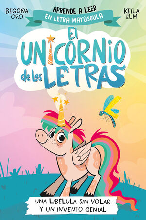 UNICORNIO DE LAS LETRAS 1 : UNA LIBÉLULA SIN VOLAR