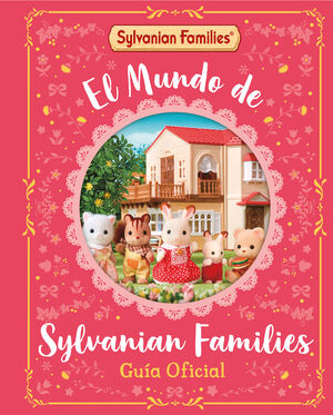 MUNDO DE SYLVANIAN FAMILIES. GUÍA OFICIAL