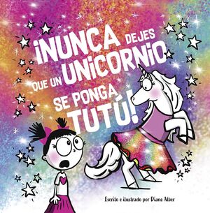 NUNCA DEJES QUE. UN UNICORNIO SE PONGA UN TUTU!